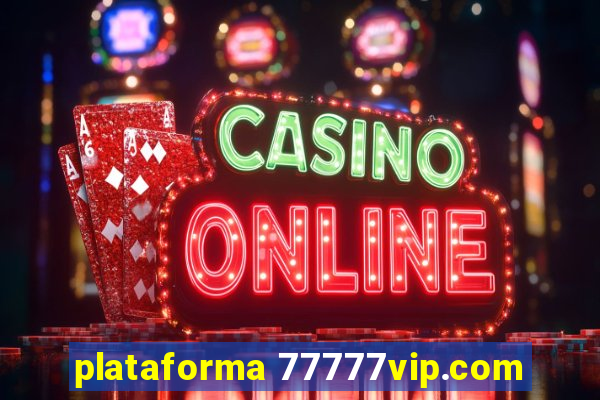 plataforma 77777vip.com